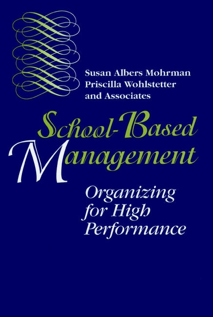 School-Based Management; Organizing for High Performance (Hardback) 9780787900359