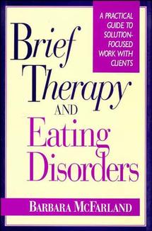 Brief Therapy and Eating Disorders; A Practical Guide to Solution-Focused Work with Clients (Hardback) 9780787900533