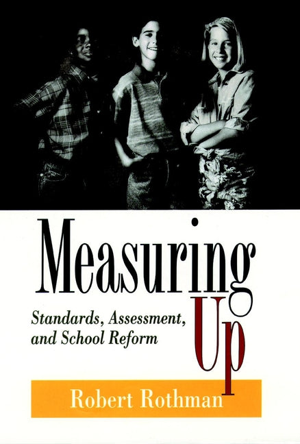 Measuring Up; Standards, Assessment, and School Reform (Hardback) 9780787900557