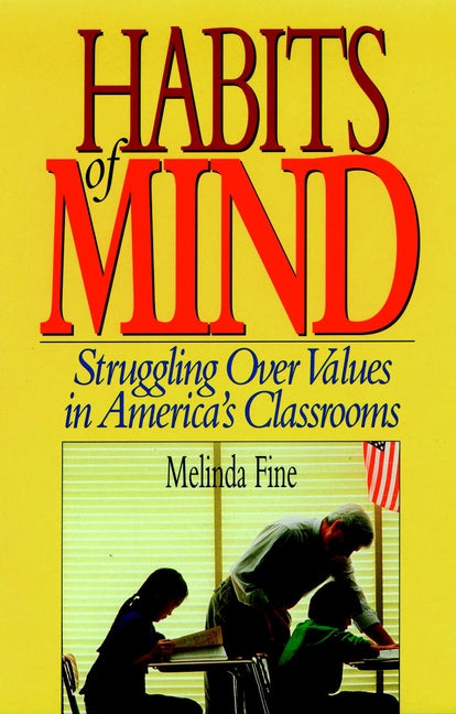 Habits of Mind; Struggling over Values in America's Classrooms (Hardback) 9780787900618