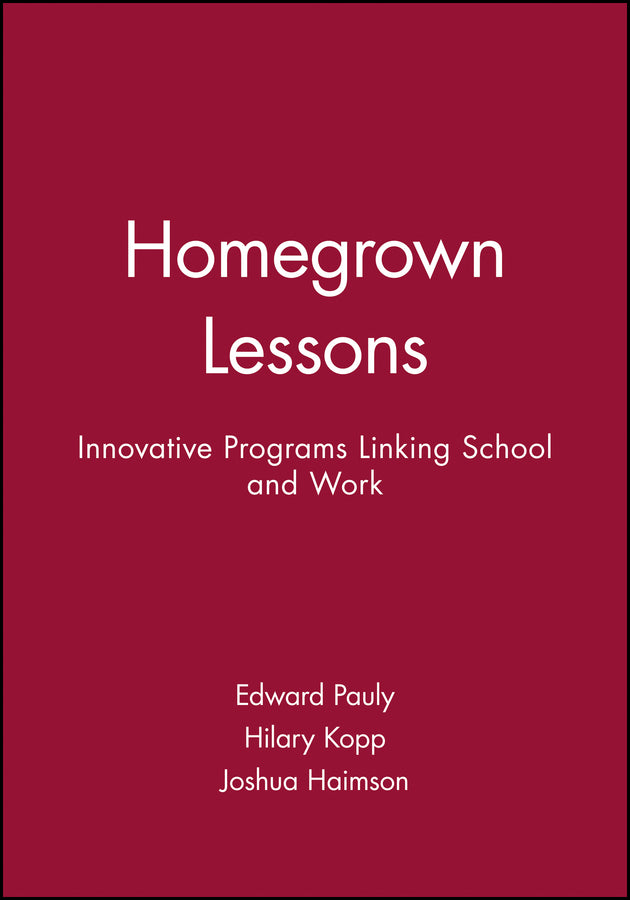 Homegrown Lessons; Innovative Programs Linking School and Work (Hardback) 9780787900748