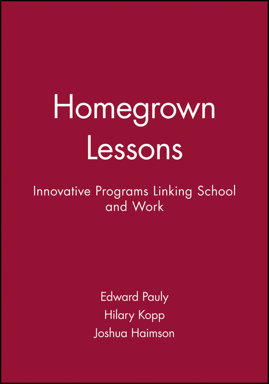 Homegrown Lessons; Innovative Programs Linking School and Work (Hardback) 9780787900748