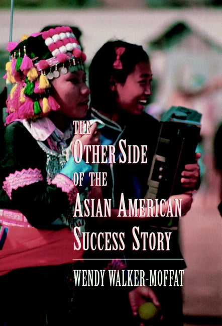 The Other Side of the Asian American Success Story (Hardback) 9780787901226