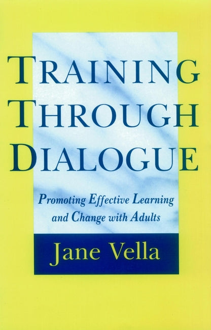 Training Through Dialogue; Promoting Effective Learning and Change with Adults (Hardback) 9780787901356
