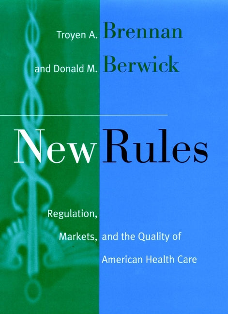 New Rules; Regulation, Markets, and the Quality of American Health Care (Hardback) 9780787901493