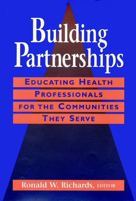 Building Partnerships; Educating Health Professionals for the Communities They Serve (Hardback) 9780787901509