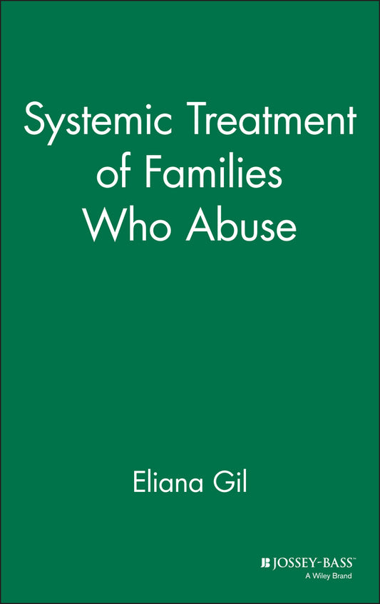 Systemic Treatment of Families Who Abuse (Hardback) 9780787901530