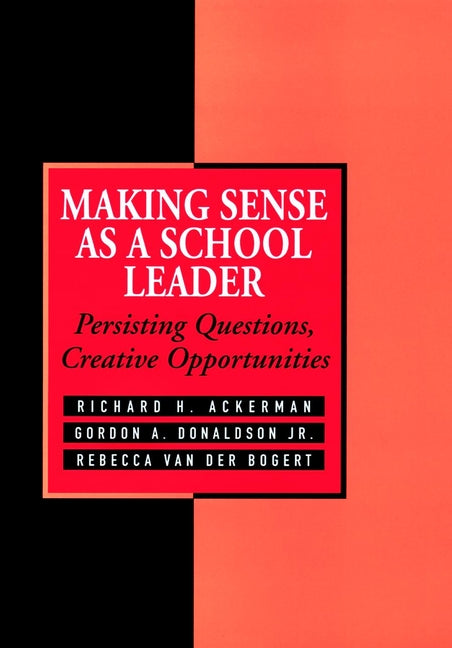 Making Sense As a School Leader; Persisting Questions, Creative Opportunities (Hardback) 9780787901646