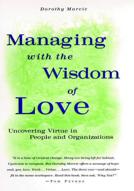 Managing with the Wisdom of Love; Uncovering Virtue in People and Organizations (Hardback) 9780787901738