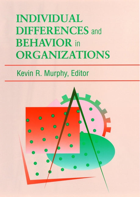 Individual Differences and Behavior in Organizations (Hardback) 9780787901745