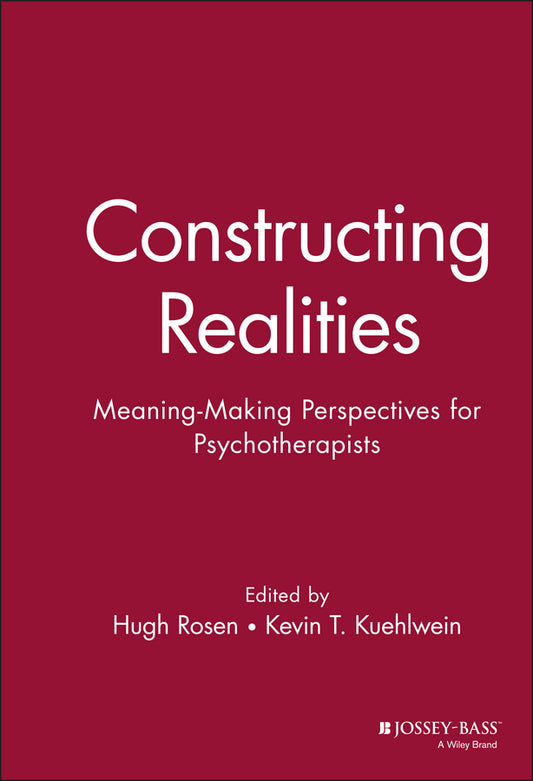 Constructing Realities; Meaning-Making Perspectives for Psychotherapists (Hardback) 9780787901950