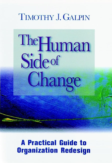 The Human Side of Change; A Practical Guide to Organization Redesign (Hardback) 9780787902162