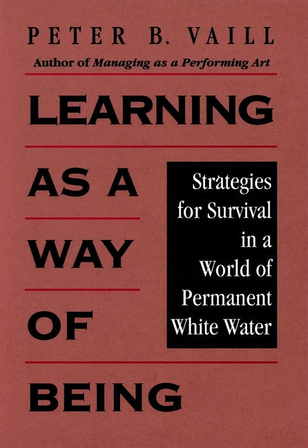 Learning as a Way of Being; Strategies for Survival in a World of Permanent White Water (Hardback) 9780787902469