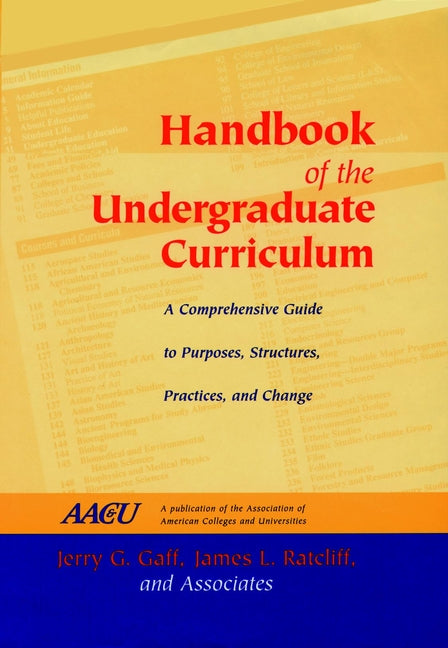 Handbook of the Undergraduate Curriculum; A Comprehensive Guide to Purposes, Structures, Practices, and Change (Hardback) 9780787902896