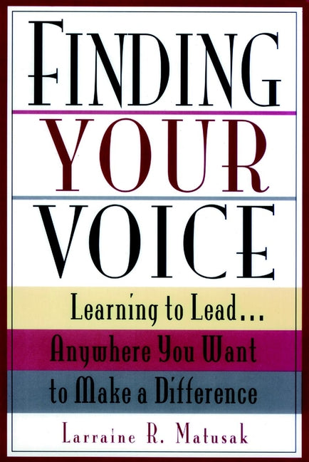 Finding Your Voice; Learning to Lead . . . Anywhere You Want to Make a Difference (Paperback / softback) 9780787903053