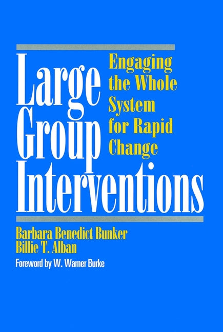 Large Group Interventions; Engaging the Whole System for Rapid Change (Hardback) 9780787903244