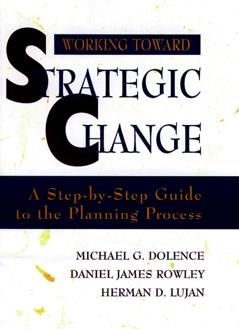 Working Toward Strategic Change; A Step-by-Step Guide to the Planning Process (Paperback / softback) 9780787907969