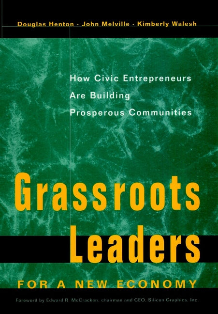 Grassroots Leaders for a New Economy; How Civic Entrepreneurs Are Building Prosperous Communities (Hardback) 9780787908270