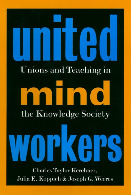 United Mind Workers; Unions and Teaching in the Knowledge Society (Hardback) 9780787908294