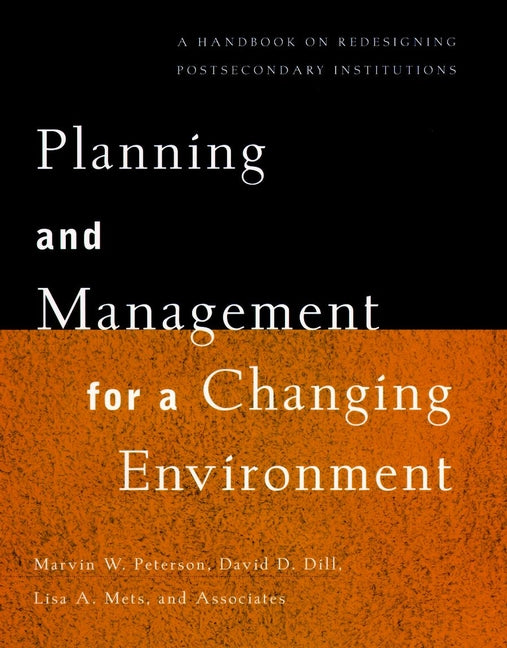 Planning and Management for a Changing Environment; A Handbook on Redesigning Postsecondary Institutions (Hardback) 9780787908492