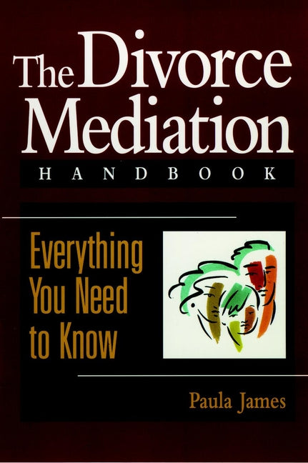 The Divorce Mediation Handbook; Everything You Need to Know (Paperback / softback) 9780787908720