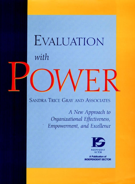 Evaluation with Power; A New Approach to Organizational Effectiveness, Empowerment, and Excellence (Hardback) 9780787909130
