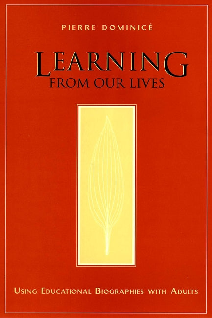 Learning from Our Lives; Using Educational Biographies with Adults (Hardback) 9780787910310
