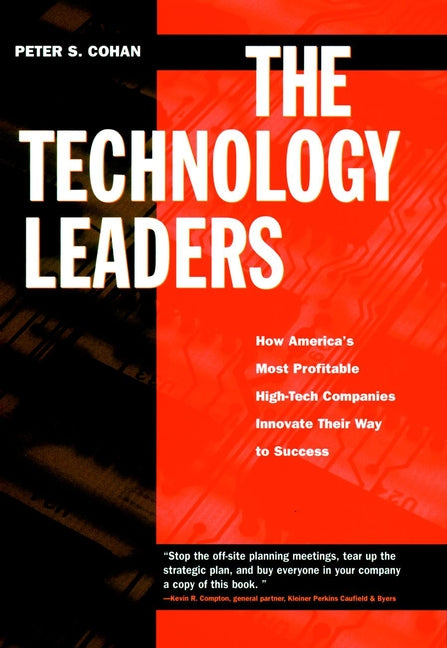 The Technology Leaders; How America's Most Profitable High-Tech Companies Innovate Their Way to Success (Hardback) 9780787910723