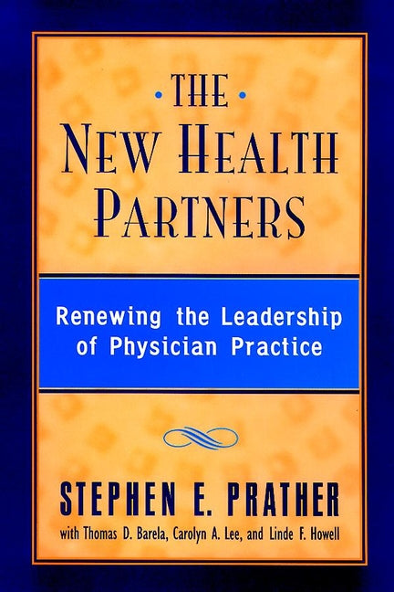 The New Health Partners; Renewing the Leadership of Physician Practice (Hardback) 9780787940249