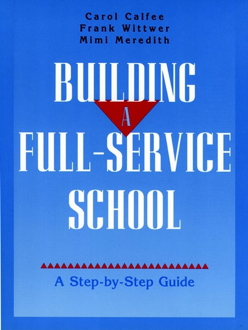 Building A Full-Service School; A Step-by-Step Guide (Paperback / softback) 9780787940584