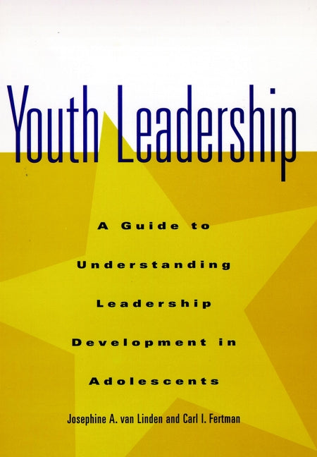 Youth Leadership; A Guide to Understanding Leadership Development in Adolescents (Hardback) 9780787940591