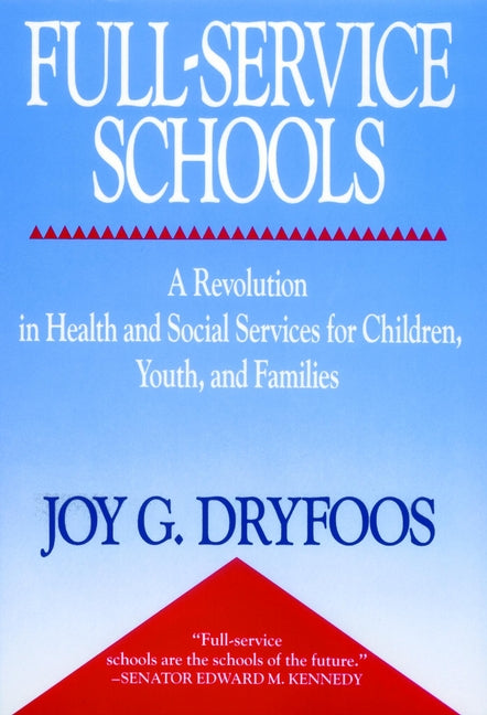 Full-Service Schools; A Revolution in Health and Social Services for Children, Youth, and Families (Paperback / softback) 9780787940645