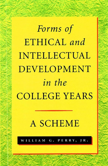 Forms of Ethical and Intellectual Development in the College Years; A Scheme (Paperback / softback) 9780787941185