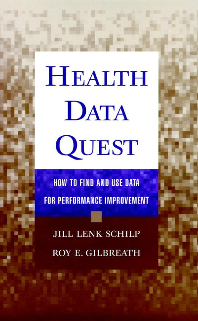Health Data Quest; How to Find and Use Data for Performance Improvement (Hardback) 9780787941550