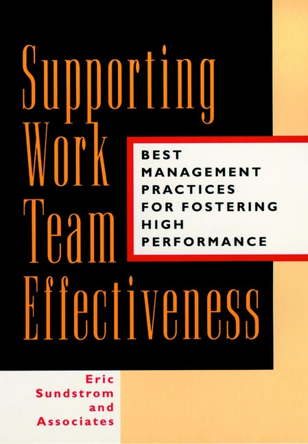 Supporting Work Team Effectiveness; Best Management Practices for Fostering High Performance (Hardback) 9780787943226