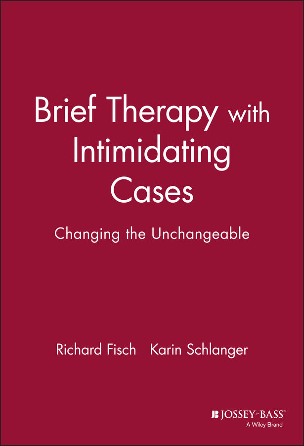 Brief Therapy with Intimidating Cases; Changing the Unchangeable (Hardback) 9780787943646