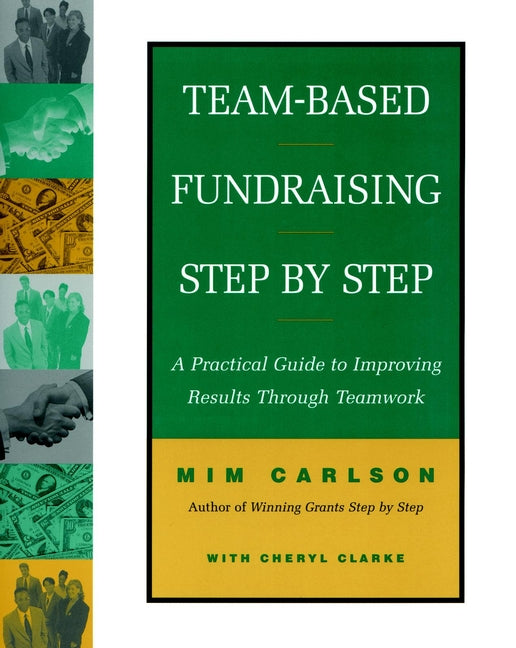 Team-Based Fundraising Step by Step; A Practical Guide to Improving Results Through Teamwork (Paperback / softback) 9780787943677