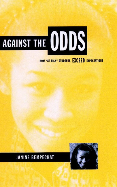 Against the Odds; How "At-Risk" Students Exceed Expectations (Hardback) 9780787943851