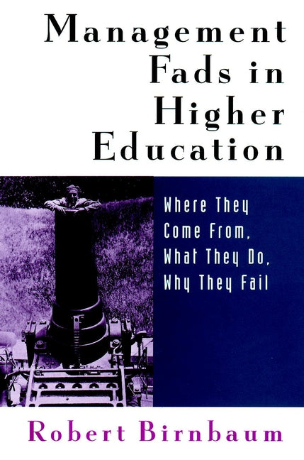 Management Fads in Higher Education; Where They Come From, What They Do, Why They Fail (Paperback / softback) 9780787944568