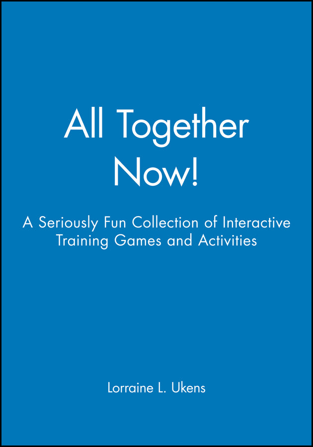 All Together Now!; A Seriously Fun Collection of Interactive Training Games and Activities (Paperback / softback) 9780787945039