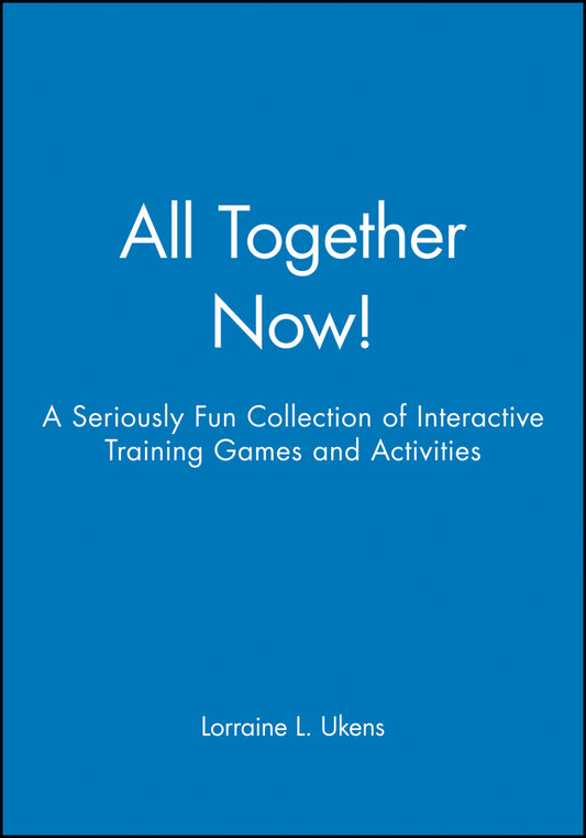 All Together Now!; A Seriously Fun Collection of Interactive Training Games and Activities (Paperback / softback) 9780787945039