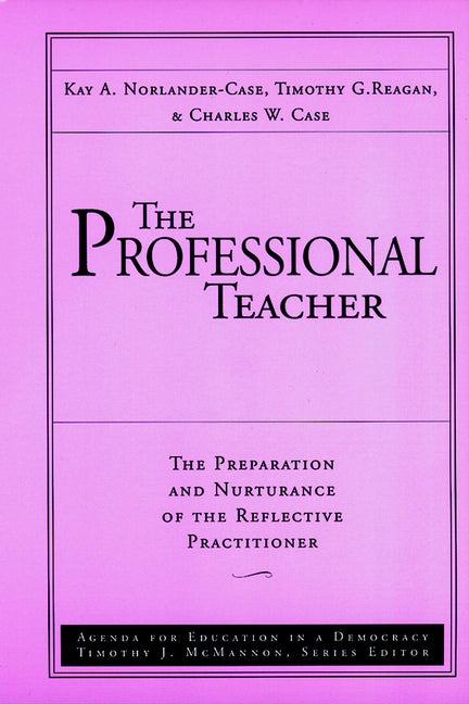 The Professional Teacher; The Preparation and Nurturance of the Reflective Practitioner (Paperback / softback) 9780787945602
