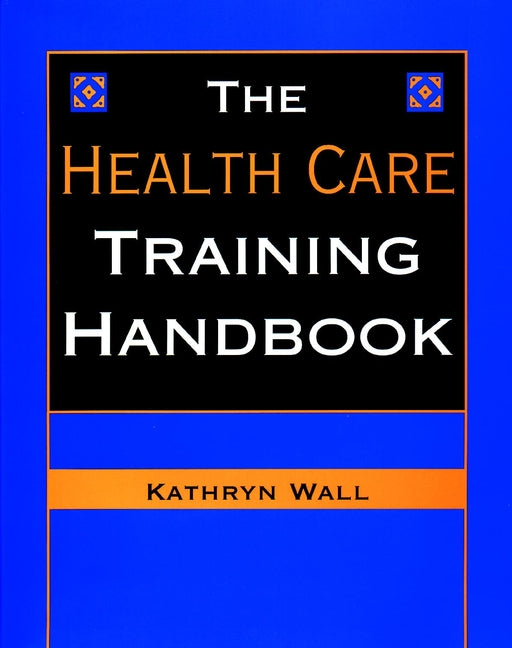 The Health Care Training Handbook (Hardback) 9780787945657