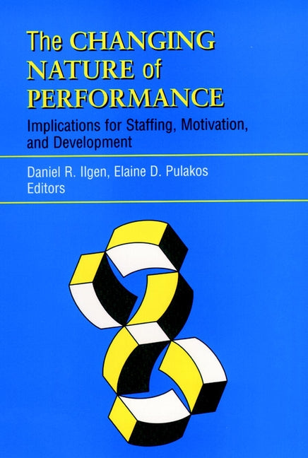 The Changing Nature of Performance; Implications for Staffing, Motivation, and Development (Hardback) 9780787946258