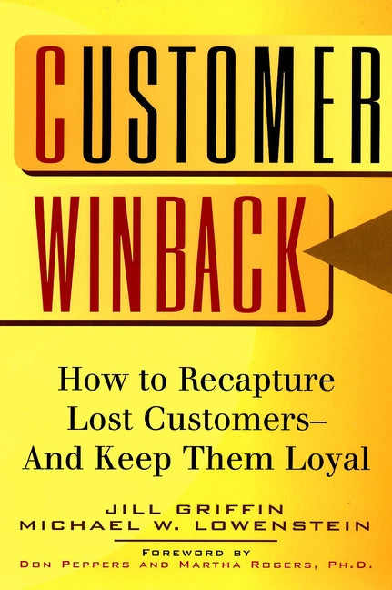 Customer Winback; How to Recapture Lost Customers--And Keep Them Loyal (Paperback / softback) 9780787946678