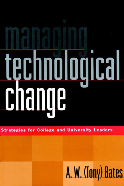 Managing Technological Change; Strategies for College and University Leaders (Hardback) 9780787946814