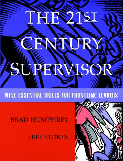 The 21st Century Supervisor; Nine Essential Skills for Frontline Leaders (Paperback / softback) 9780787946845