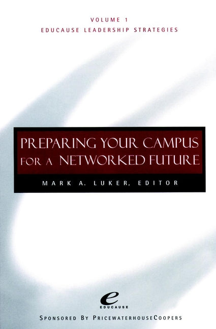 Educause Leadership Strategies, Preparing Your Campus for a Networked Future (Paperback / softback) 9780787947347