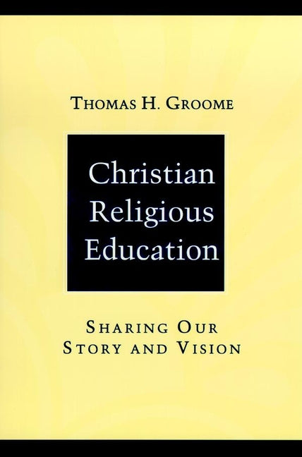 Christian Religious Education; Sharing Our Story and Vision (Paperback / softback) 9780787947859
