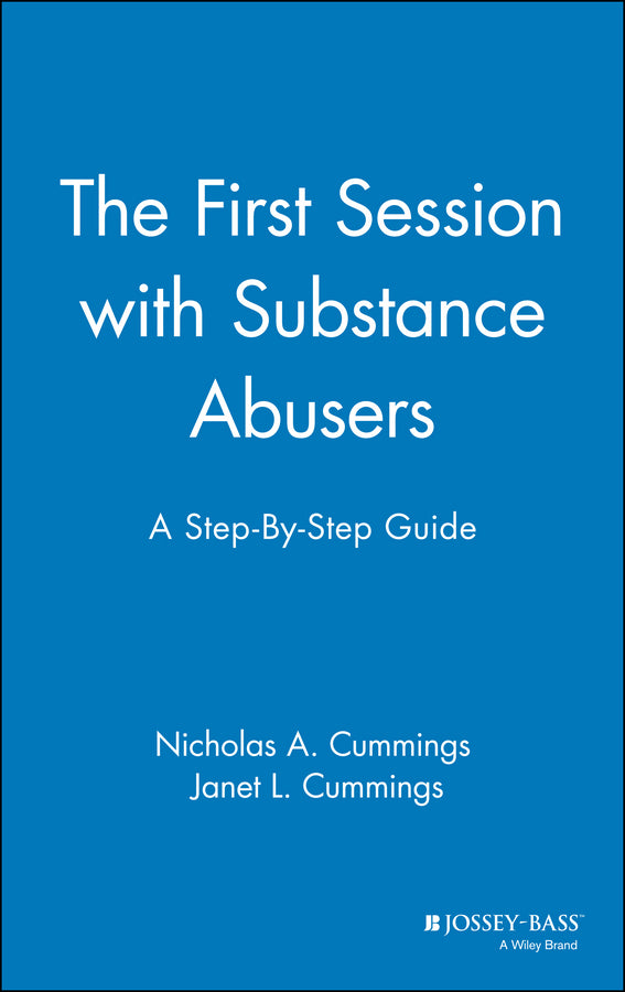 The First Session with Substance Abusers; A Step-by-Step Guide (Hardback) 9780787949334